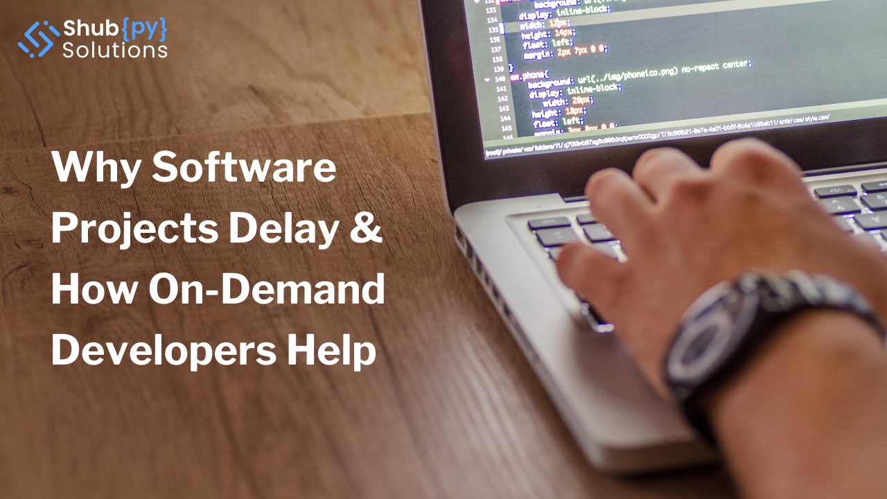 Why Software Projects Delay & How On-Demand Developers Help